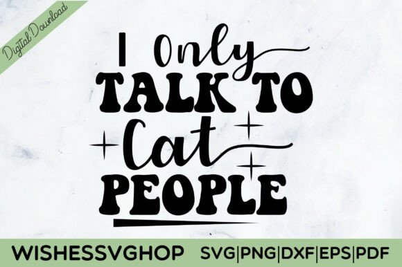 I Only Talk to Cat People SVG PNG